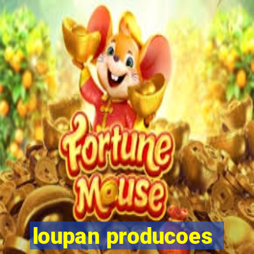 loupan producoes