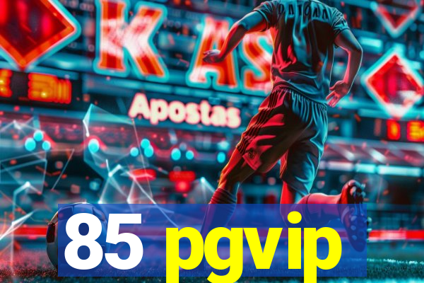 85 pgvip