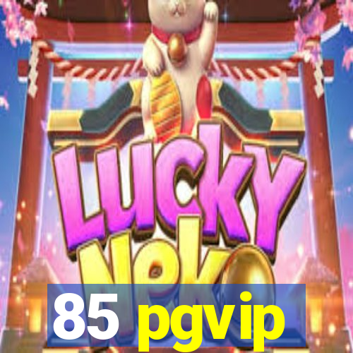 85 pgvip