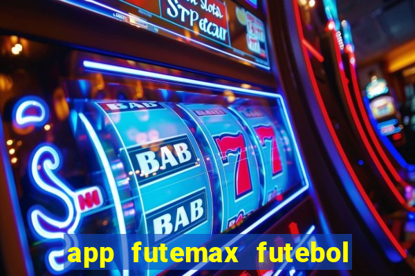 app futemax futebol ao vivo