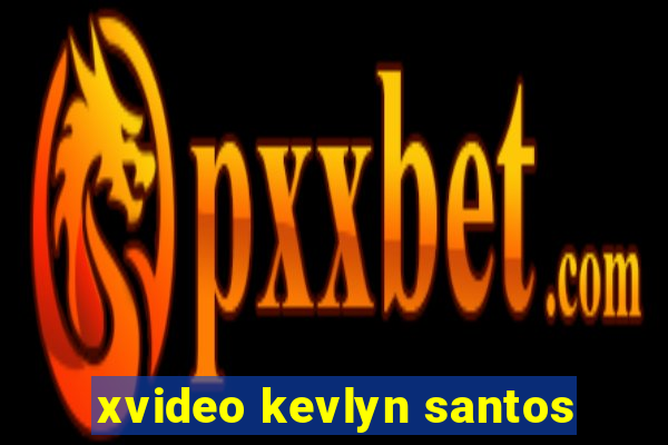 xvideo kevlyn santos