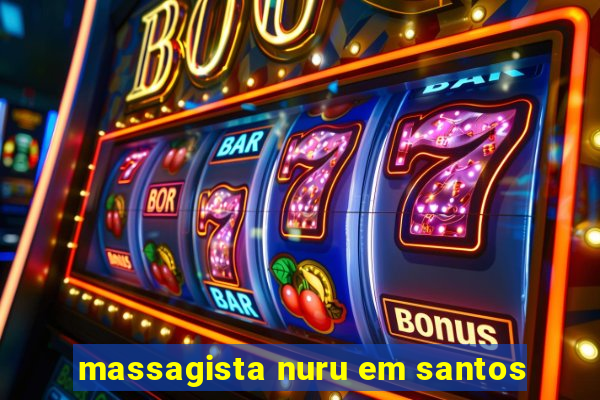 massagista nuru em santos