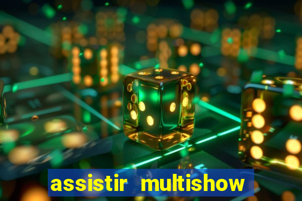 assistir multishow ao vivo gratis