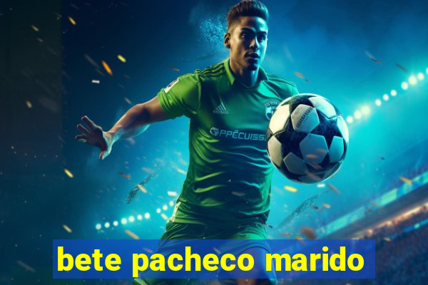 bete pacheco marido