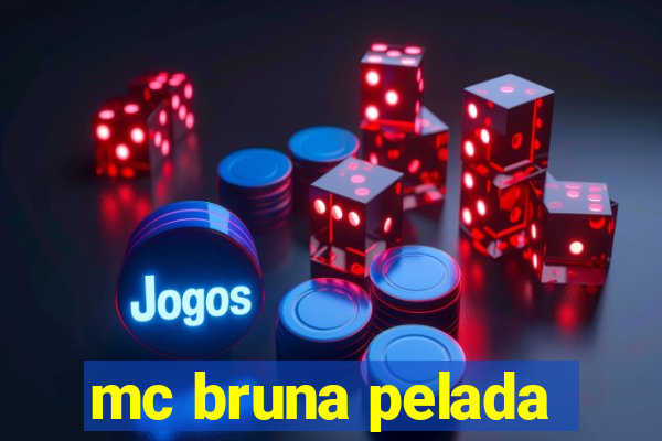 mc bruna pelada