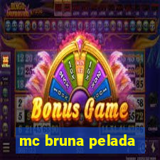mc bruna pelada
