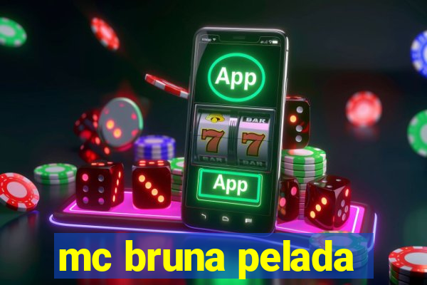 mc bruna pelada