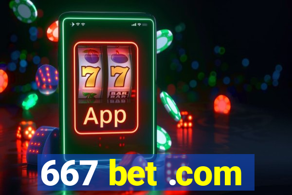 667 bet .com
