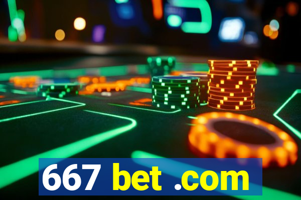 667 bet .com