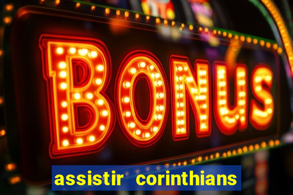 assistir corinthians no futemax