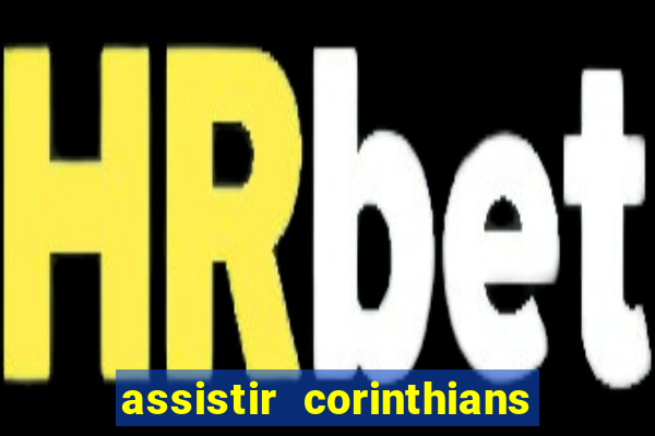 assistir corinthians no futemax