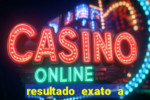 resultado exato a qualquer momento betano