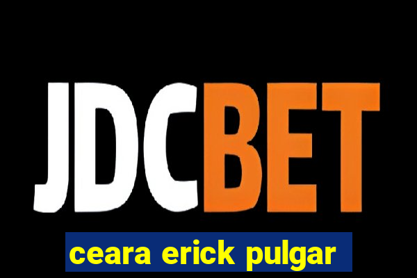 ceara erick pulgar