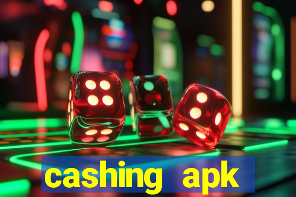 cashing apk dinheiro infinito