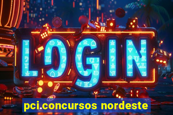 pci.concursos nordeste