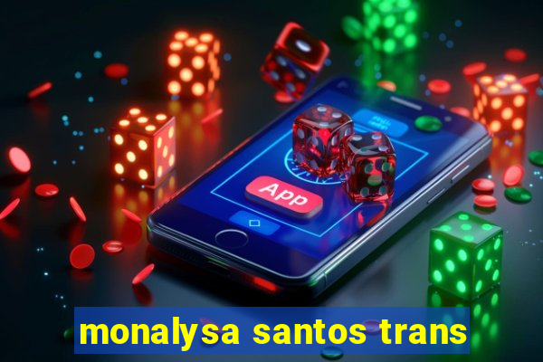 monalysa santos trans