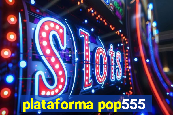 plataforma pop555
