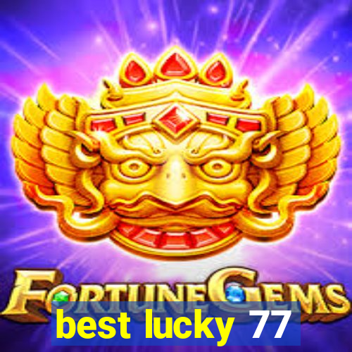 best lucky 77