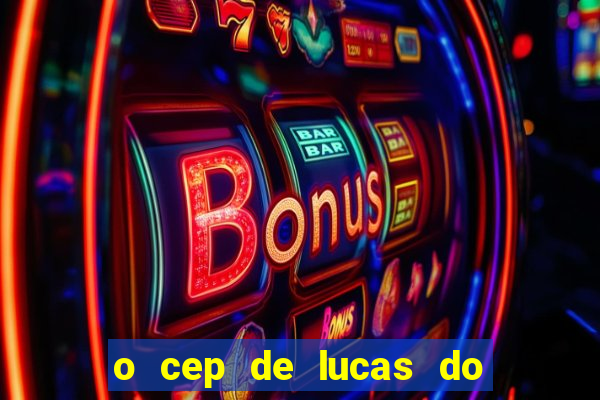 o cep de lucas do rio verde