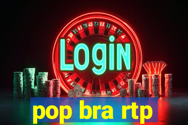 pop bra rtp