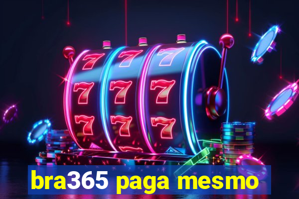 bra365 paga mesmo