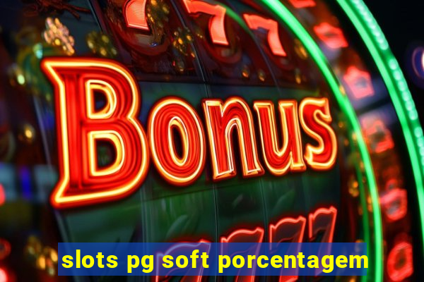 slots pg soft porcentagem