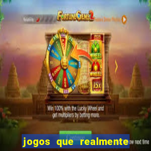 jogos que realmente da dinheiro