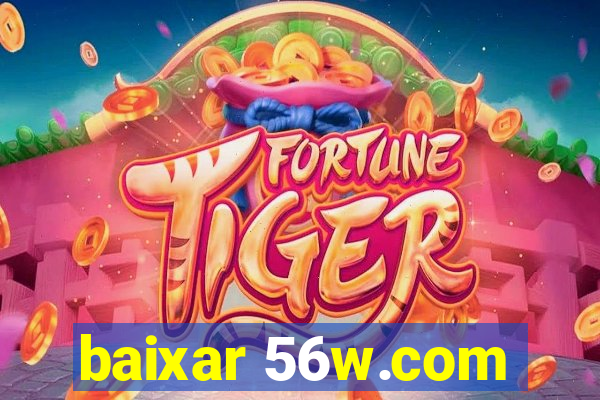 baixar 56w.com