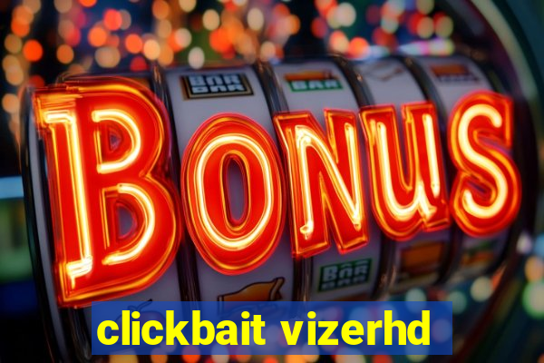 clickbait vizerhd