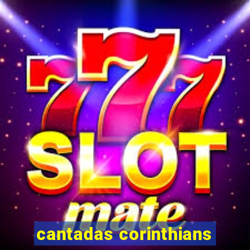 cantadas corinthians