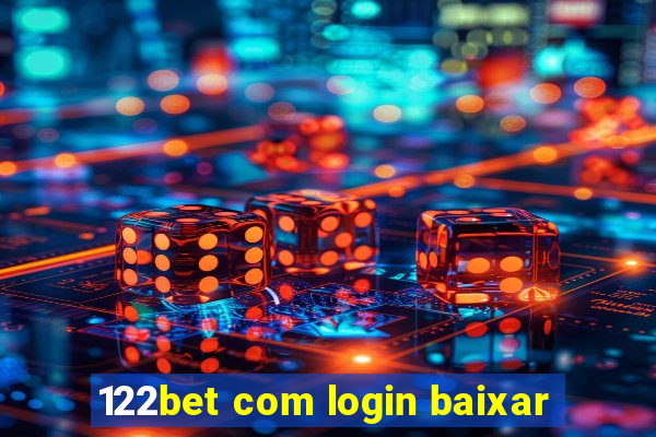 122bet com login baixar