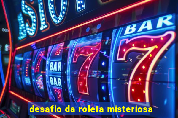 desafio da roleta misteriosa