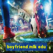 boyfriend mlk edu