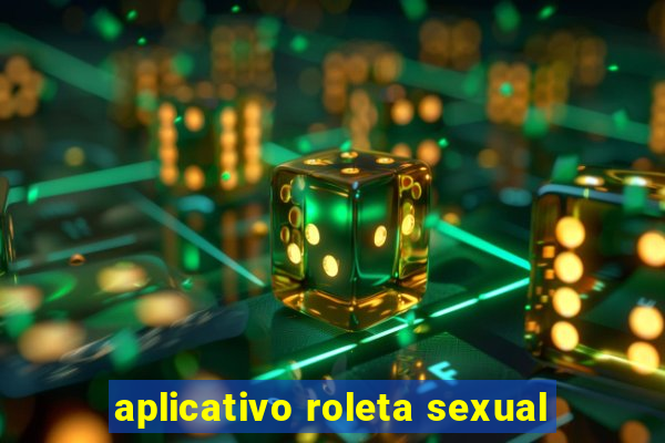 aplicativo roleta sexual