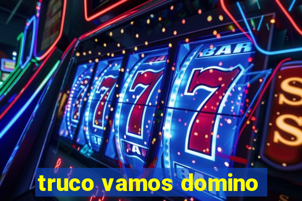 truco vamos domino