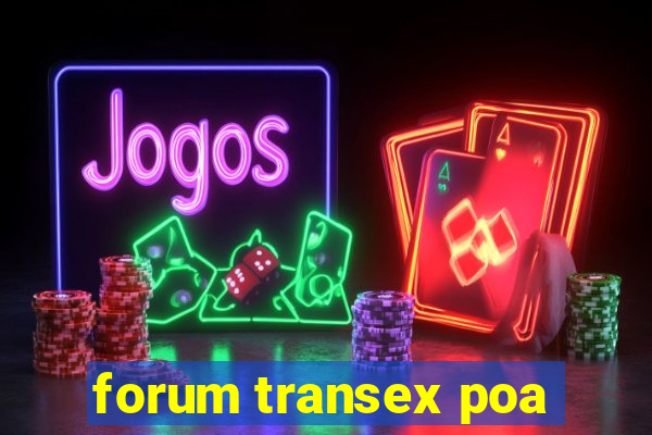 forum transex poa