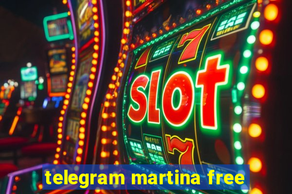 telegram martina free
