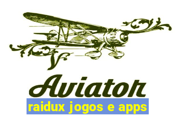 raidux jogos e apps