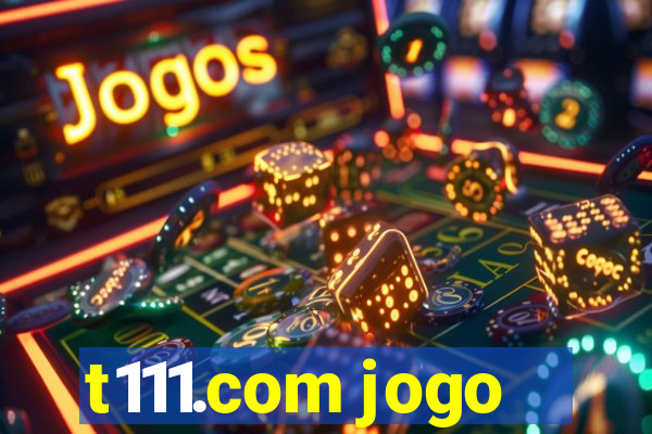 t111.com jogo