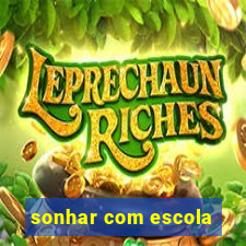 sonhar com escola