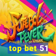 top bet 51