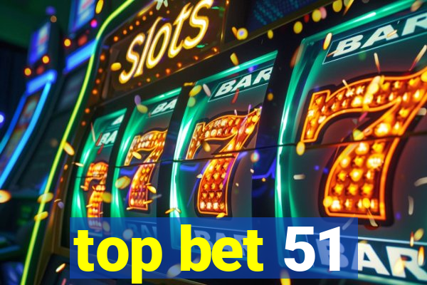 top bet 51