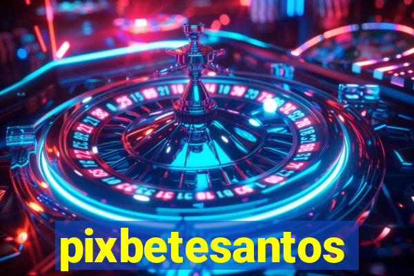 pixbetesantos