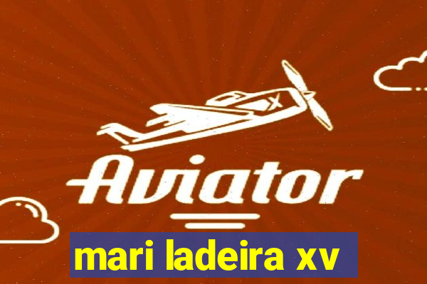 mari ladeira xv