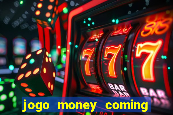 jogo money coming paga mesmo