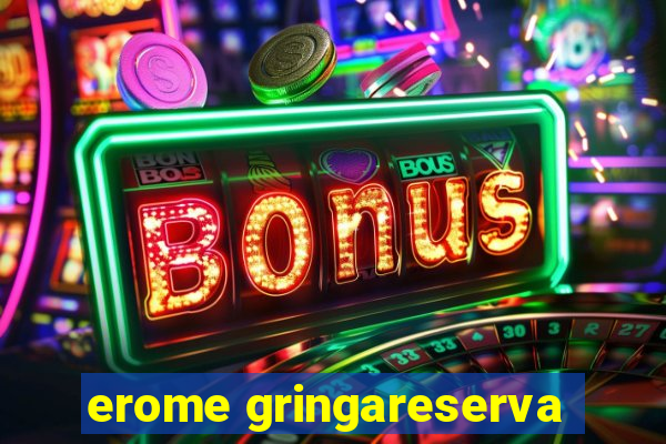 erome gringareserva