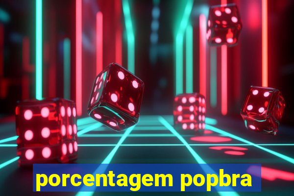 porcentagem popbra
