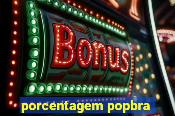 porcentagem popbra