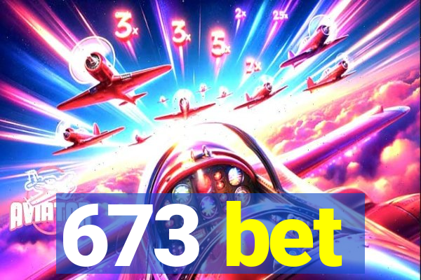 673 bet