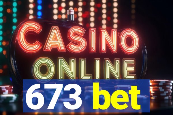 673 bet